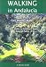 Walking in Andalucia: The Best Walks in Southern Spain's Natural Parks (Santana Guides)
