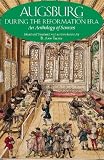 Augsburg during the Reformation era : an anthology of sources