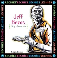 Jeff Bezos: King Of Amazon.Com (Techies)