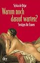 Warum noch darauf warten?: Sextipps für Frauen
