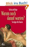Warum noch darauf warten?: Sextipps f�r Frauen