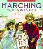 Marching with Aunt Susan: Susan B. Anthony and the Fight for Women s Suffrage