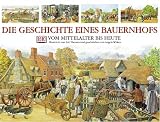 Die Geschichte eines Bauernhofs - Vom Mittelalter bis heute - Angela Wilkes