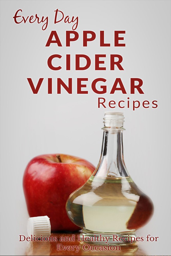 Apple Cider Vinegar Recipes: The Complete Guide to Breakfast ... Apple Cider Vinegar Recipes: The Complete Guide to Breakfast ...