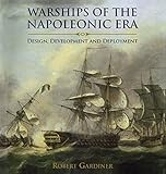 Warships of the Napoleonic era : design, development and deployment