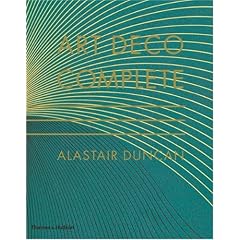 Art Deco Complete: The Definitive Guide to the Decorative Arts of the 1920s and 1930s