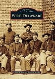 Fort Delaware (Images of America) (Images of America (Arcadia Publishing))