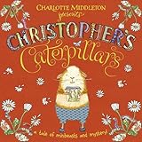 Christopher's caterpillars : a tale of minibeasts and mystery!