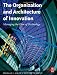 The Organization and Architecture of Innovation The Organization and Architecture of Innovation