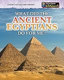 What Did the Ancient Egyptians Do for Me? (Linking the Past and Present)