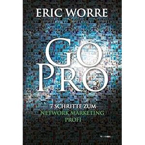 Go Pro: 7 Schritte zum Network Marketing Profi