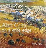 On a knife edge : Alan Cotton