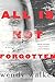 All Is Not Forgotten: A Novel