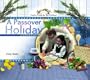 A Passover Holiday Cookbook (Festive Foods for the Holidays)