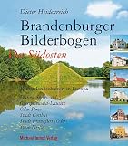 BRANDENBURGER BILDERBOGEN: Der Südosten: Spree-Neiße, Dahme-Spreewald, Oberspreewald-Lausitz, Stadt Cottbus, Stadt Frankfurt/Oder, Oder-Spree