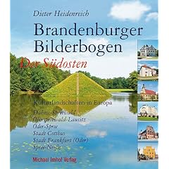 BRANDENBURGER BILDERBOGEN: Der S�dosten: Spree-Nei�e, Dahme-Spreewald, Oberspreewald-Lausitz, Stadt Cottbus, Stadt Frankfurt/Oder, Oder-Spree