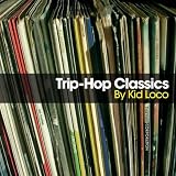 Kid Loco Trip Hop Classics By Kid Loco