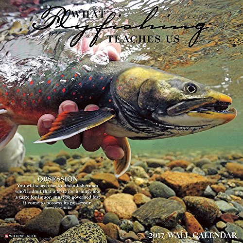 What Fly Fishing Teaches Us 2017 Wall Calendar