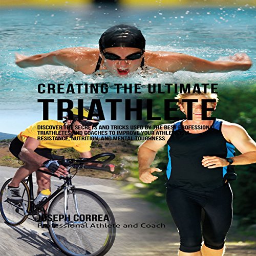 Creating the Ultimate Triathlete
