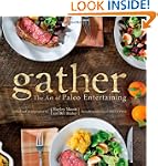 Gather: The Art of Paleo Entertaining