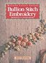 Bullion Stitch Embroidery: From Roses to Wildflowers (Milner Craft Series)