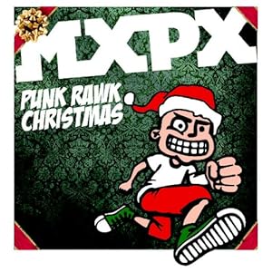 【クリックで詳細表示】MXPX ： Punk Rawk Christmas - 音楽