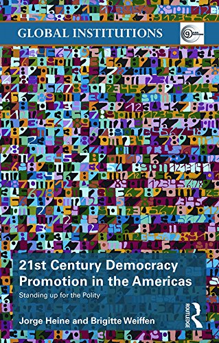 21st Century Democracy Promotion in the Americas: Standing up for the Polity (Global Institutions)