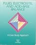 Fluid, Electrolyte, and Acid-Base Balance: A Case Study Approach