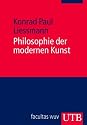 Philosophie der modernen Kunst: Eine Einf&uuml;hrung