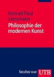 Philosophie der modernen Kunst: Eine Einf&uuml;hrung - Konrad Paul Liessmann