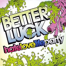 Betterluck - Hatelovelifeparty [EP] (2009)