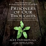 Prisoners of Our Thoughts | Alex Pattakos