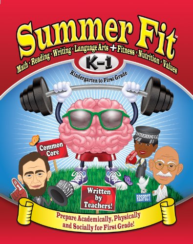 Summer Fit Kindergarten to First Grade: Math, Reading, Writing, Language Arts + Fitness, Nutrition and Values