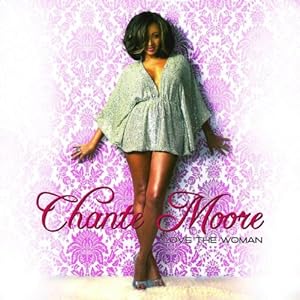 Amazon.com: Chanté Moore: Love the Woman: Music