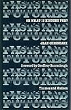 Pasts and futures, or, What is history for?