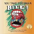 You Take Too-Big-A Bite!