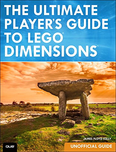 The Ultimate Player's Guide to LEGO Dimensions [Unofficial Guide], by James Floyd Kelly