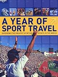 A year of sport travel : experience the greatest sporting events in the world