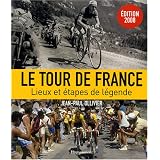 Le Tour de France : Lieux et �tapes de l�gendepar Jean-Paul Ollivier