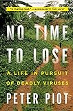 No Time to Lose: A Life In Pursuit Of Deadly Viruses