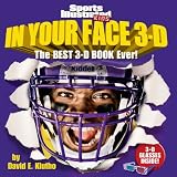 Sports Illustrated Kids in Your Face 3-D: The Best 3-D Book Ever!