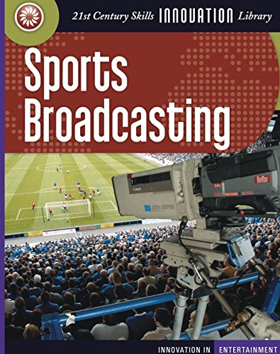 Sports Broadcasting (21st Century Skills Innovation Library: Innovation in Entertainment)
