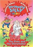 The Elves and The Story Maker (Seriously Silly Colour)