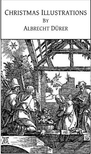 Christmas Illustrations (Illustrated) (Gospel Illustrations by Albrecht DÃ¼rer Book 1)