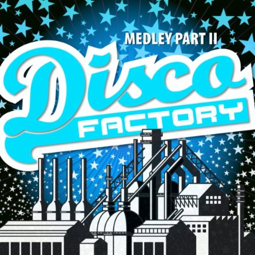 Disco Factory Medley Part II (Radio Edit) - (Disco Factory / She Works Hard For The Money / Sunny / Celebration / Let's All Chant / You Make Me Feel)