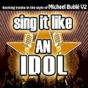 Sing It Like An Idol: Michael Bubl&eacute;, Vol. 2
