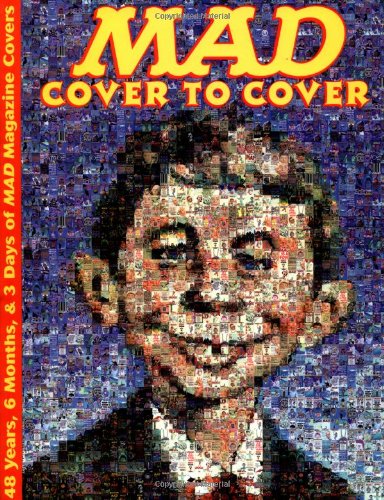 mad cover to cover 48 years 6 months  3 days of mad magazine covers