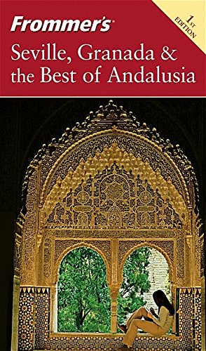 Frommer's Seville, Granada & the Best of Andalusia (Frommer's Complete Guides), by Darwin Porter, Danforth Prince Frommer's Seville, Granada & the Best of Andalusia (Frommer's Complete Guides), by Darwin Porter, Danforth Prince