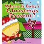 Where Is Baby's Christmas Present?: A Lift-the-Flap Book