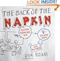 The Back of the Napkin: Solving Problems and Selling Ideas with Pictures